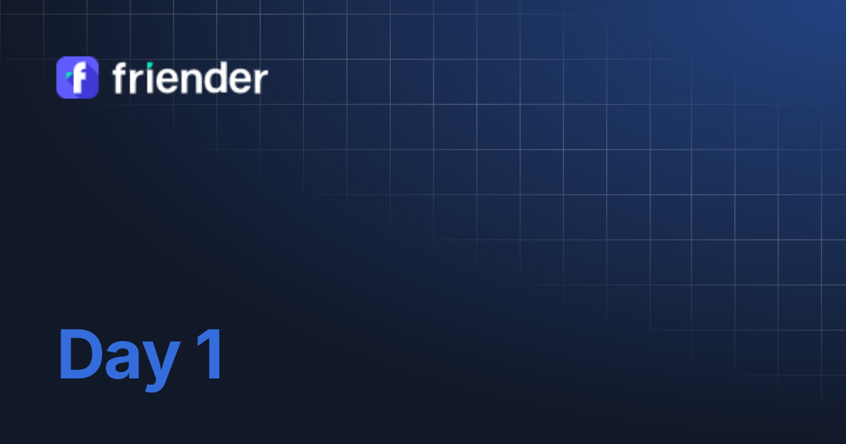 Day 1 | Friender